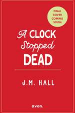A Clock Stopped Dead af J.M. Hall