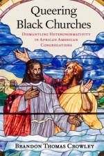 Queering Black Churches af Brandon Thomas (Lecturer in Ministry Studies and Pastor Crowley