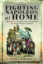 Fighting Napoleon at Home af Paul L Dawson