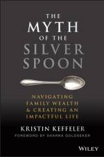 The Myth of the Silver Spoon af Kristin Keffeler