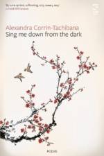 Sing Me Down from the Dark af Alexandra Corrin-Tachibana