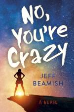 No, You're Crazy af Jeff Beamish