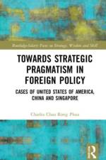 Towards Strategic Pragmatism in Foreign Policy af Charles Chao Rong (Chairman of Solaris Consortium Phua
