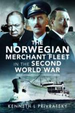 The Norwegian Merchant Fleet in the Second World War af Kenneth L Privratsky