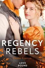 Regency Rebels: Love Bound af Diane Gaston