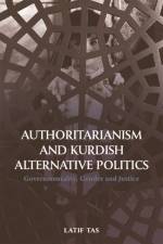 Authoritarianism and Kurdish Alternative Politics af Latif Tas