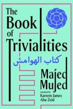 The Book of Trivialities af Majed Mujed