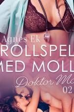 Rollspel med Molly 2: Doktor Molly - erotisk novell af Agnes Ek