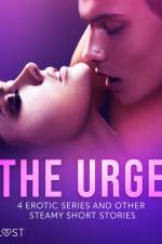 The Urge: 4 Erotic Series and Other Steamy Short Stories af LUST authors