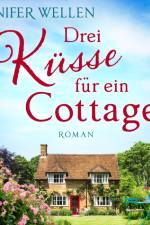 Drei Küsse für ein Cottage af Jennifer Wellen