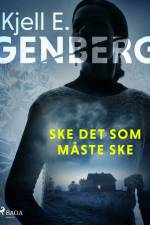 Ske det som måste ske af Kjell E. Genberg