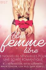Une femme libre - 8 nouvelles sensuelles pour une soirée romantique af Sara Agnès L.