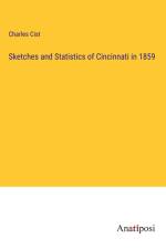 Sketches and Statistics of Cincinnati in 1859 af Charles Cist