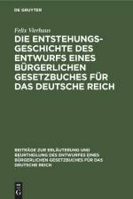 Die Entstehungsgeschichte des Entwurfs eines Bürgerlichen Gesetzbuches für das Deutsche Reich af Felix Vierhaus