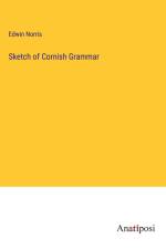 Sketch of Cornish Grammar af Edwin Norris