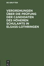 Verordnungen über die Prüfung der Candidaten des höheren Schulamts in Elsaß-Lothringen af J. von Delbrück