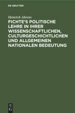 Fichte¿s politische Lehre in ihrer wissenschaftlichen, culturgeschichtlichen und allgemeinen nationalen Bedeutung af Heinrich Ahrens