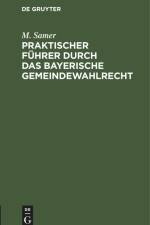 Praktischer Führer durch das bayerische Gemeindewahlrecht af M. Samer