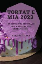 Tortat e Mia 2023 af Luljeta Xhaka