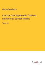 Cours de Code Napoléonde; Traité des servitudes ou services fonciers