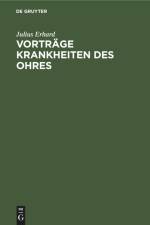 Vorträge Krankheiten des Ohres af Julius Erhard