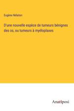 D'une nouvelle espèce de tumeurs bénignes des os, ou tumeurs à myéloplaxes af Eugène Nélaton