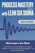 Process Mastery with Lean Six Sigma af George Lee Sye