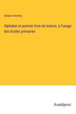 Alphabet et premier livre de lecture; à l'usage des écoles primaires af Auteur Inconnu