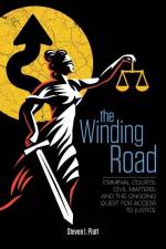 The Winding Road: Criminal Courts, Civil Matters, and the Ongoing Quest for Access to Justice af Steven I. Platt