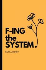 F-ing the System af Kayla Henry