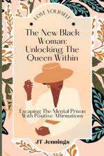 The New Black Woman: Escaping The Mental Prison With Positive Affirmations af Jt Jennings