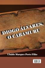 Diogo Álvares, o Caramuru af Ubaldo Marques Porto Filho