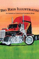 Big Rigs Illustrated: An American Lifestyle Coloring Book af John Teach Girard