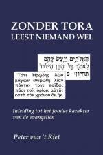 Zonder Tora leest niemand wel: Inleiding tot het joodse karakter van de evangeliën af Peter van 't Riet