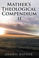 Mather's Theological Compendium II af Dennis Mather