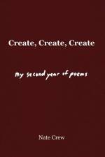 Create, Create, Create: My Second Year of Poems af Nate Crew