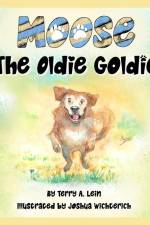 Moose the Oldie Goldie af Terry A. Lein