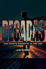 Decadas: Una historia basada en la vida real af Luigi Ramirez