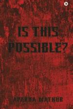 Is This Possible? af Aparna Mathur