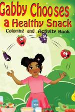 Gabby Chooses a Healthy Snack Coloring and Activity Book af Jessica Brown