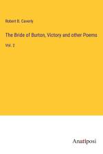 The Bride of Burton, Victory and other Poems af Robert B. Caverly