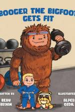 Booger the Bigfoot Gets Fit af Beau Bryan