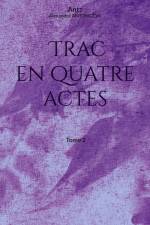 Trac en quatre actes af Alexandre Antonczyk