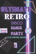 Ultimate Retro Disco Dance Party Coloring Book af Confetti Empire