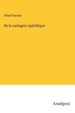 De la contagion syphilitique af Alfred Fournier