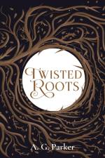 Twisted Roots af A. G. Parker