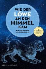 Wie der Löwe an den Himmel kam af Susanne M. Hoffmann
