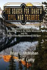 The Search for Idaho's Civil War Treasure af Brian L. McMahan