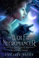 The Wolf and the Necromancer af Lucille Yates