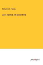 Aunt Jenny's American Pets af Catherine C. Hopley